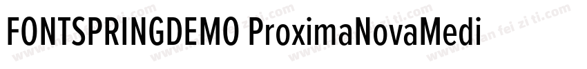 FONTSPRINGDEMO ProximaNovaMediumReg字体转换